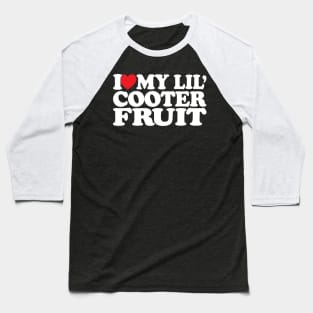 I love little Cooter Fruit funny meme Sarcastic Mom Baseball T-Shirt